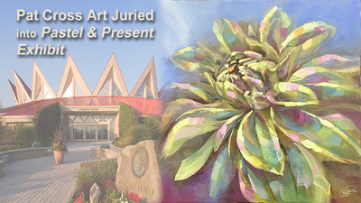 Pat Cross Art Now Showing in Pastel and Present Juried Exhibit at Tamarack